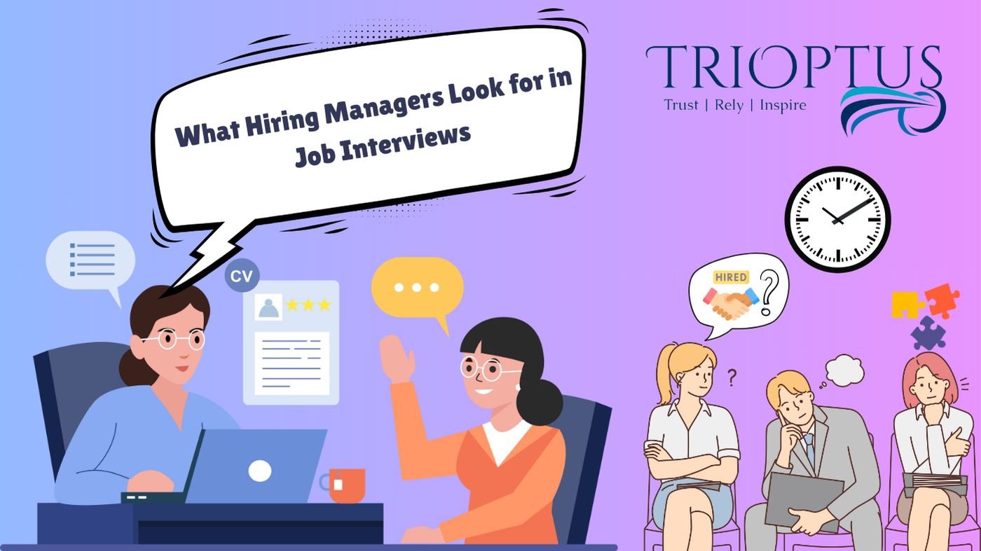 What Hiring Managers Look for in Job Interviews