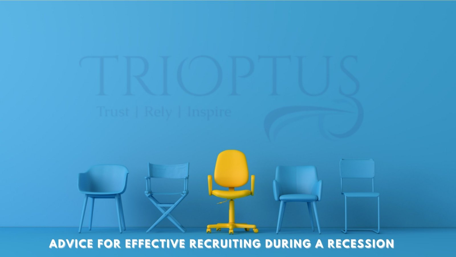 Advice for Effective Recruiting During a Recession